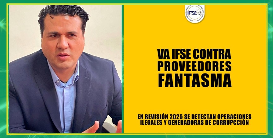 Bajo lupa, proveedores “fantasma” : IFSE